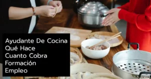 Ayudante De Cocina: Qué Hace, Cuanto Cobra, Formación y Empleo.